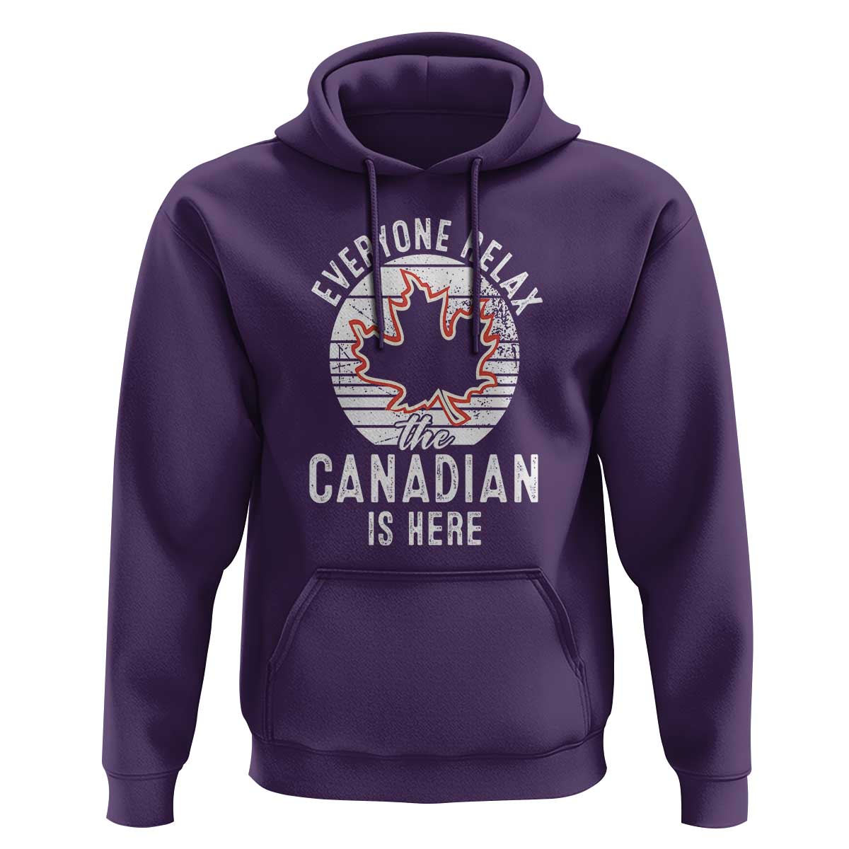 Everyone Relax The Canadian Is Here Hoodie - Wonder Print Shop
