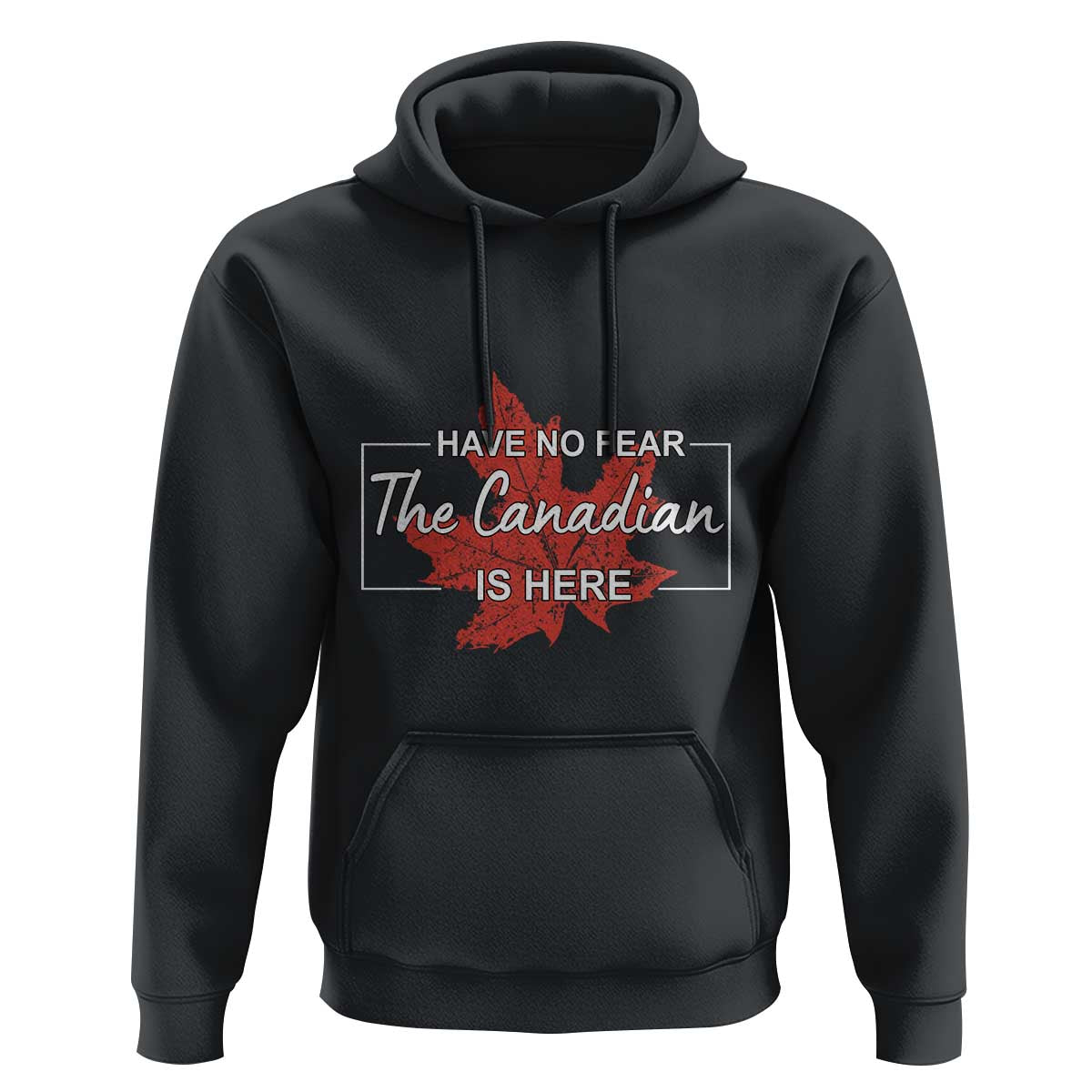Have No Fear The Canadian Is Here Hoodie - Wonder Print Shop