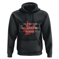 Have No Fear The Canadian Is Here Hoodie - Wonder Print Shop