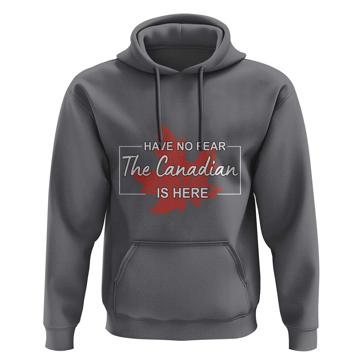 Have No Fear The Canadian Is Here Hoodie - Wonder Print Shop