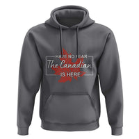 Have No Fear The Canadian Is Here Hoodie - Wonder Print Shop