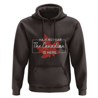 Have No Fear The Canadian Is Here Hoodie - Wonder Print Shop