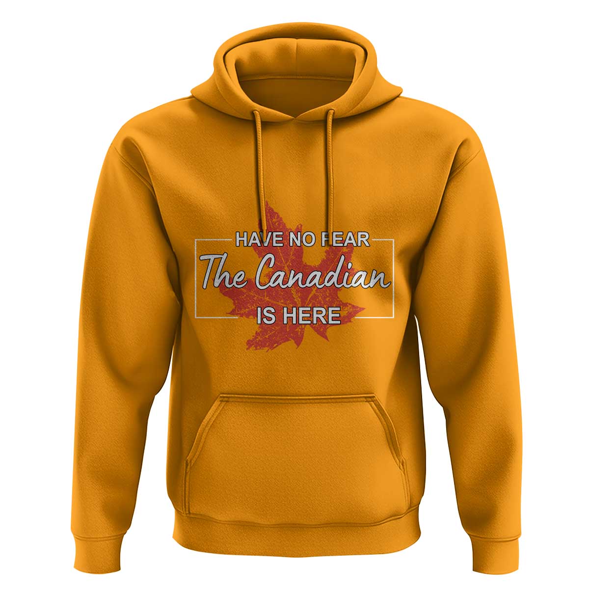 Have No Fear The Canadian Is Here Hoodie - Wonder Print Shop