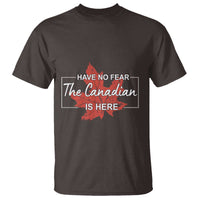 Have No Fear The Canadian Is Here T Shirt - Wonder Print Shop