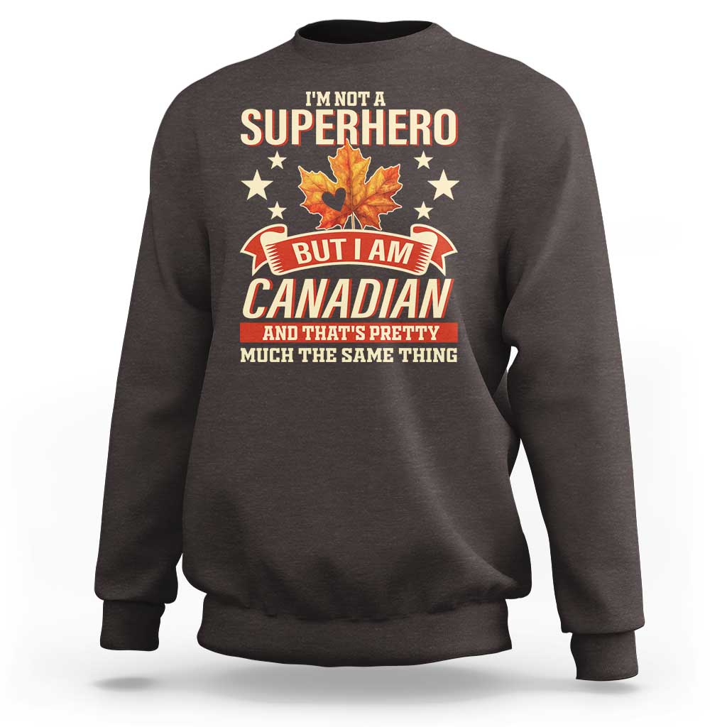 I'm Not A Superhero But I Am Canadian Sweatshirt - Wonder Print Shop