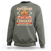 I'm Not A Superhero But I Am Canadian Sweatshirt - Wonder Print Shop