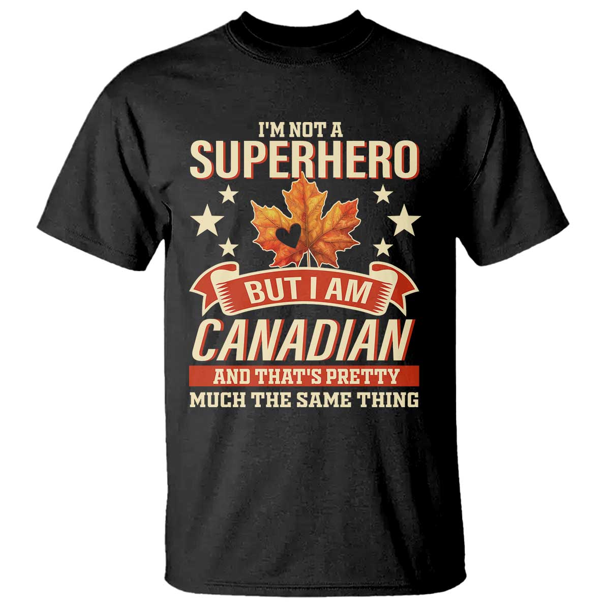 I'm Not A Superhero But I Am Canadian T Shirt - Wonder Print Shop