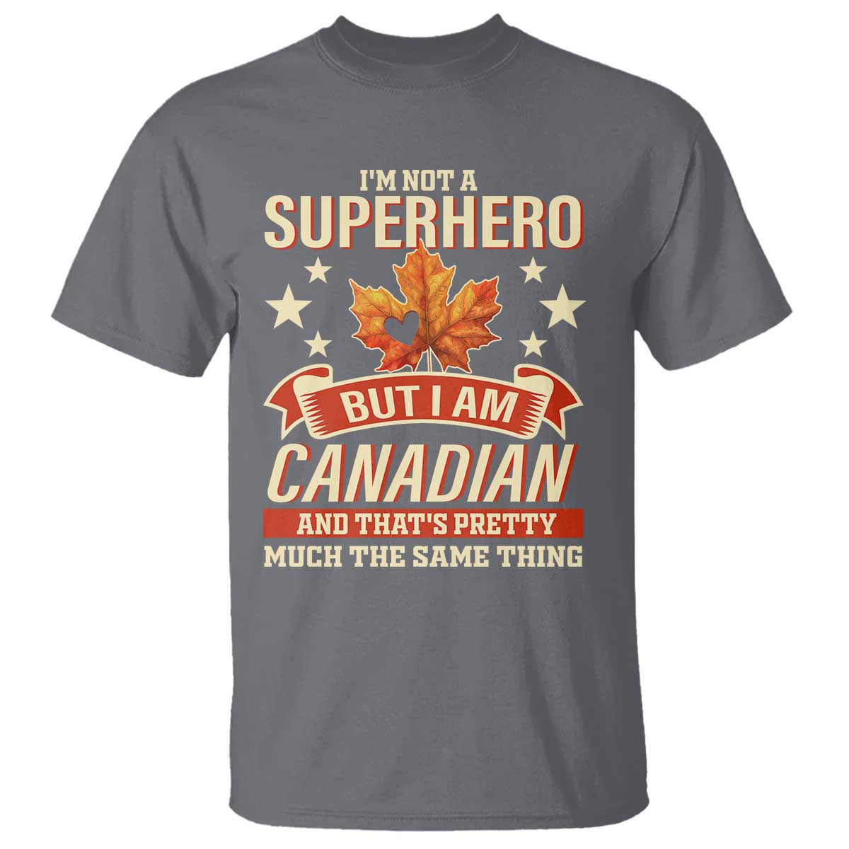 I'm Not A Superhero But I Am Canadian T Shirt - Wonder Print Shop