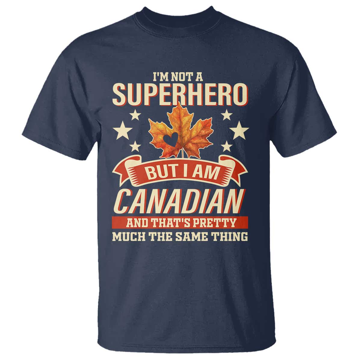 I'm Not A Superhero But I Am Canadian T Shirt - Wonder Print Shop