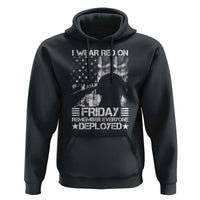 Red Friday Hoodie I Wear Red On Friday Remember Everyone Deployed - Wonder Print Shop