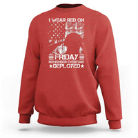 Red Friday Sweatshirt I Wear Red On Friday Remember Everyone Deployed - Wonder Print Shop