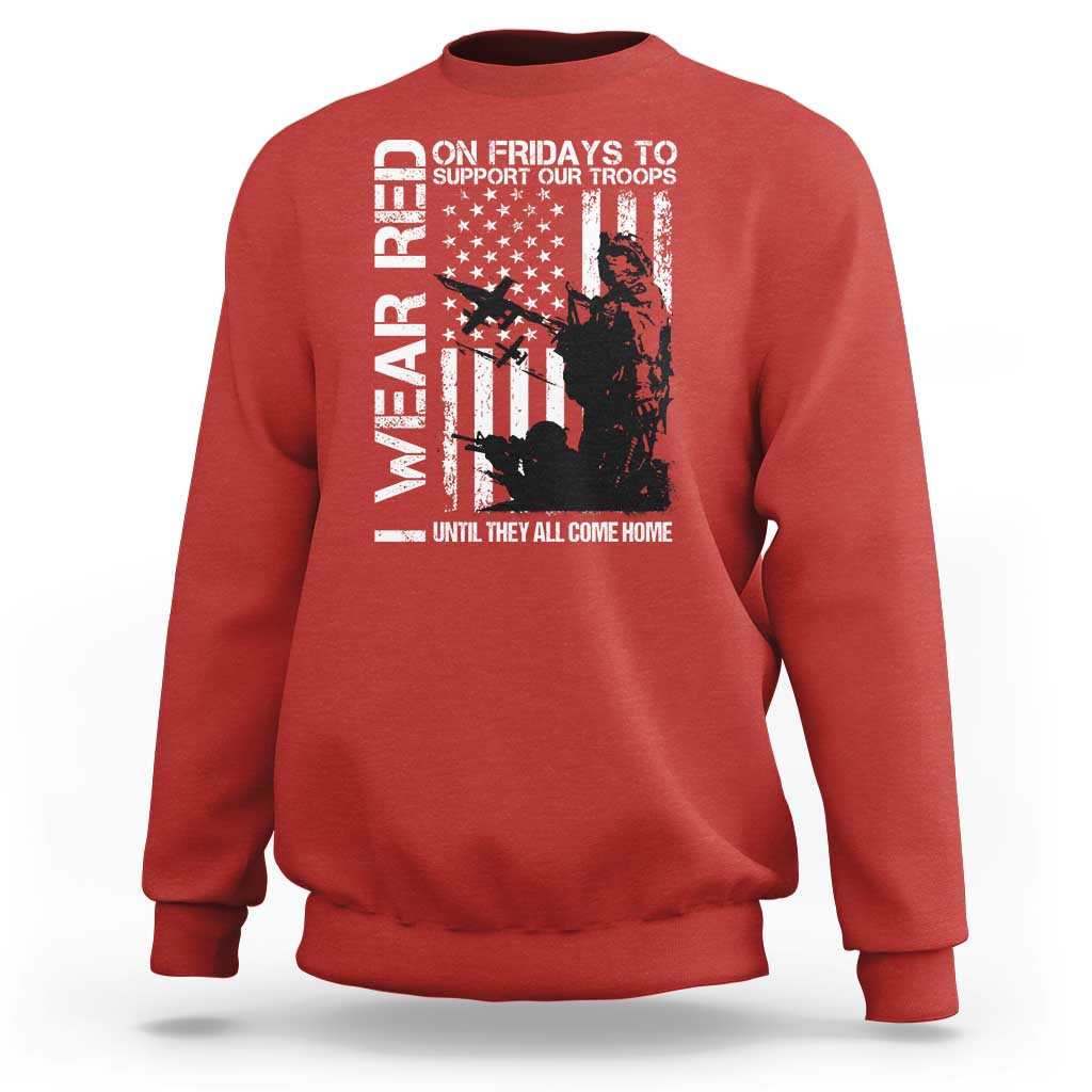 Red Friday Sweatshirt I Wear Red Support Our Troops Remember Everyone Deployed - Wonder Print Shop