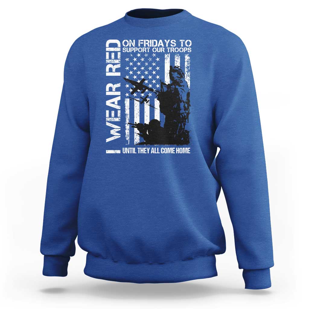 Red Friday Sweatshirt I Wear Red Support Our Troops Remember Everyone Deployed - Wonder Print Shop