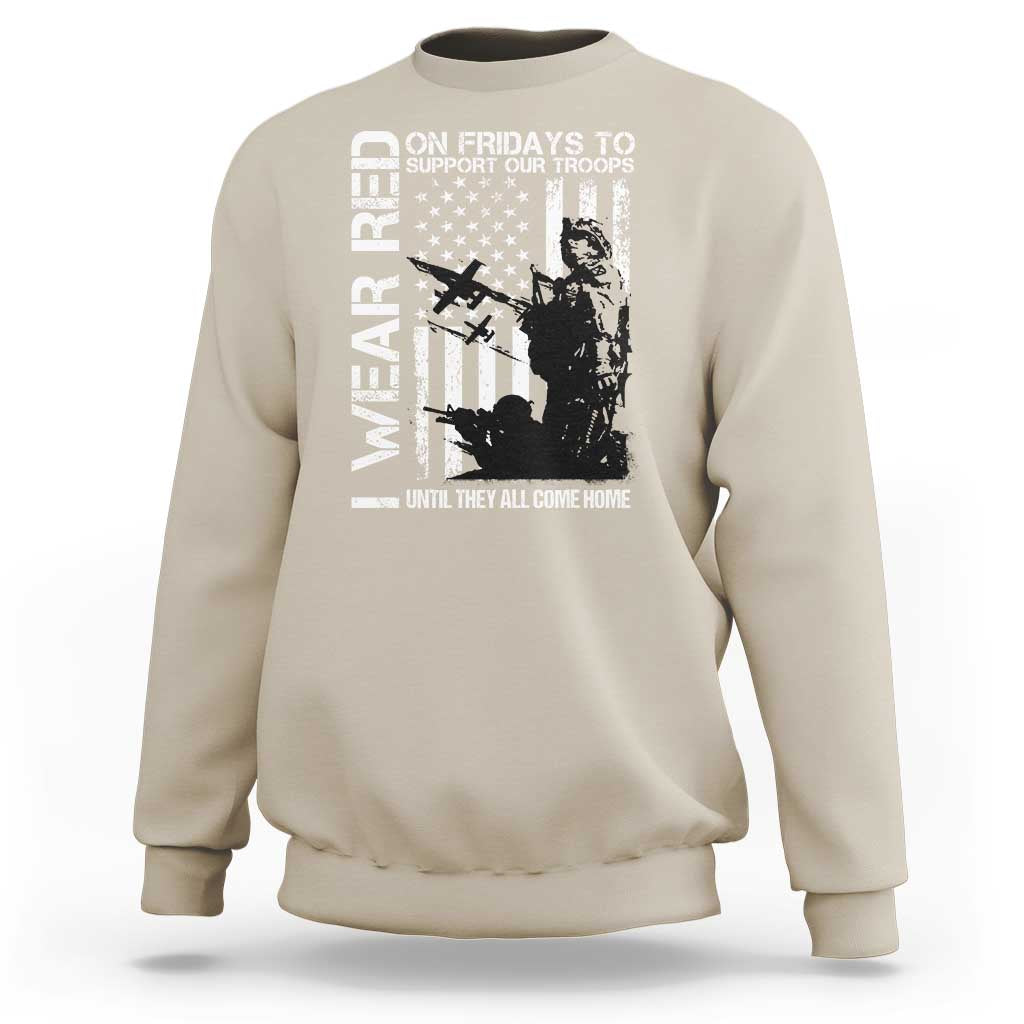Red Friday Sweatshirt I Wear Red Support Our Troops Remember Everyone Deployed - Wonder Print Shop