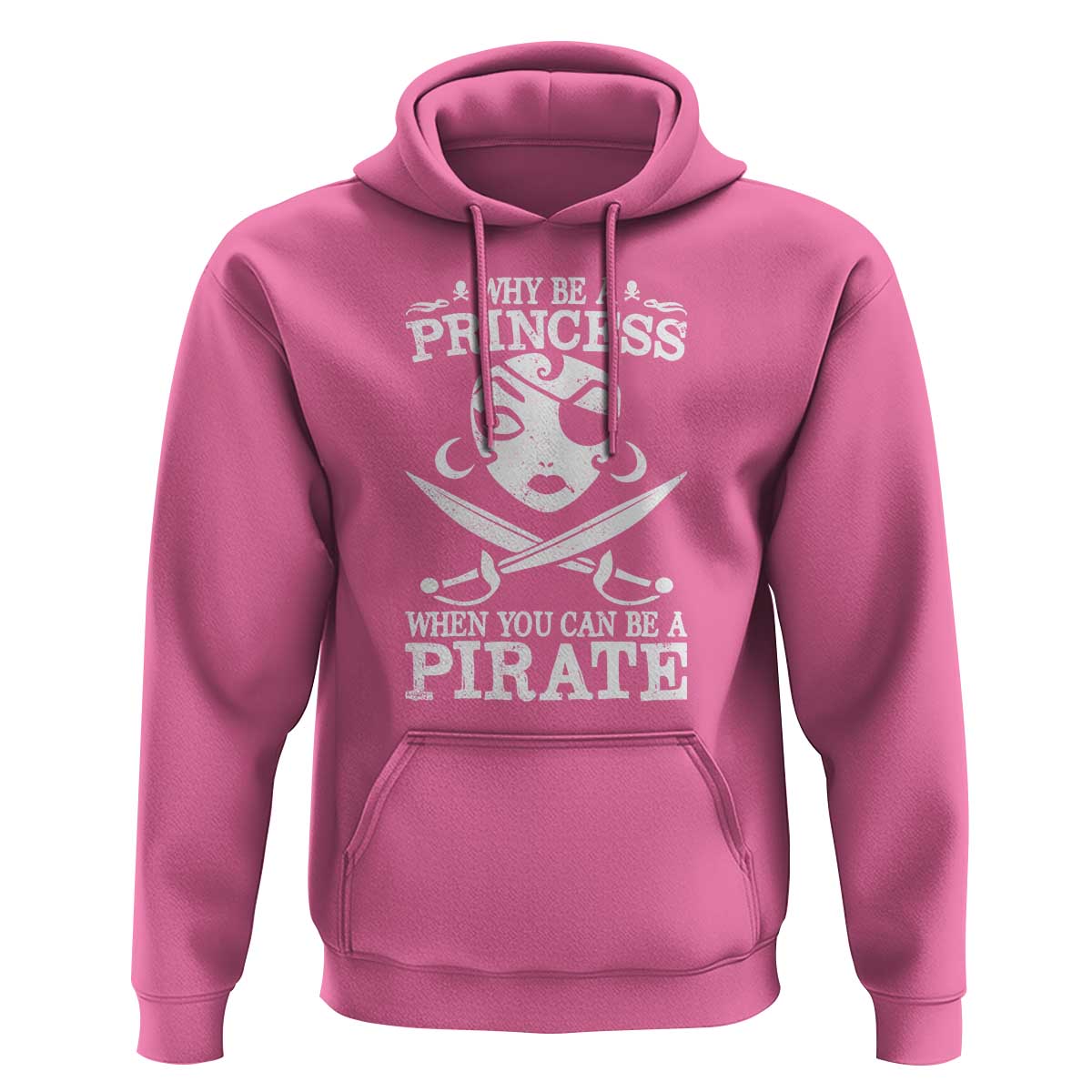 Funny Why Be A Princess When You Can Be A Pirate Hoodie