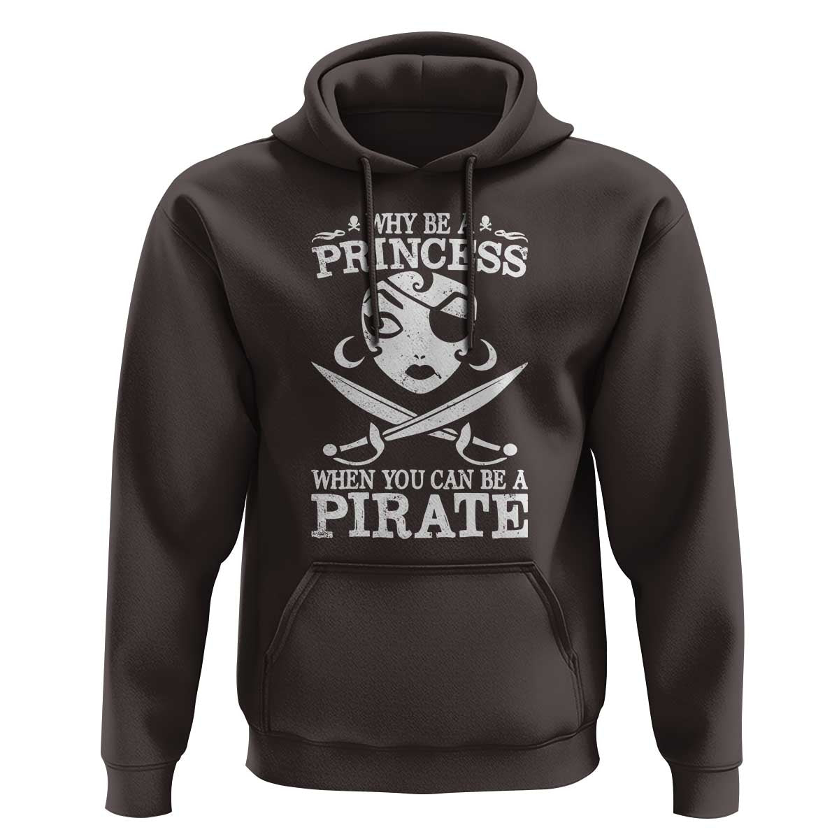 Funny Why Be A Princess When You Can Be A Pirate Hoodie
