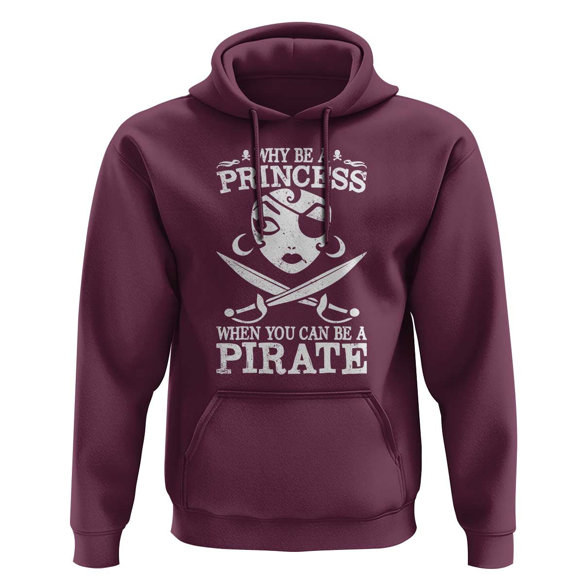 Funny Why Be A Princess When You Can Be A Pirate Hoodie