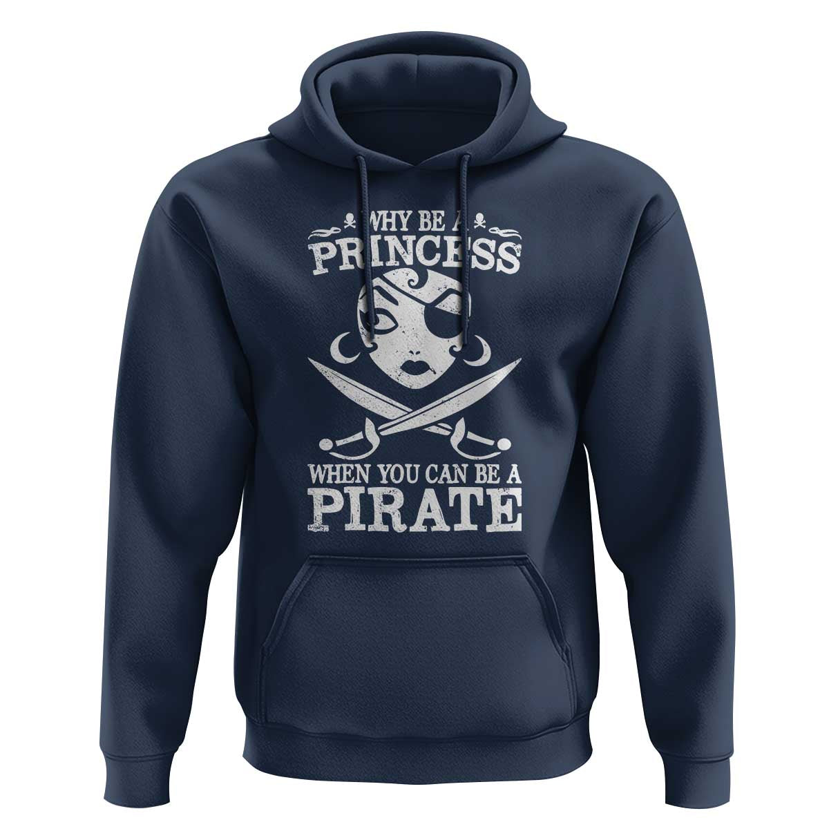Funny Why Be A Princess When You Can Be A Pirate Hoodie