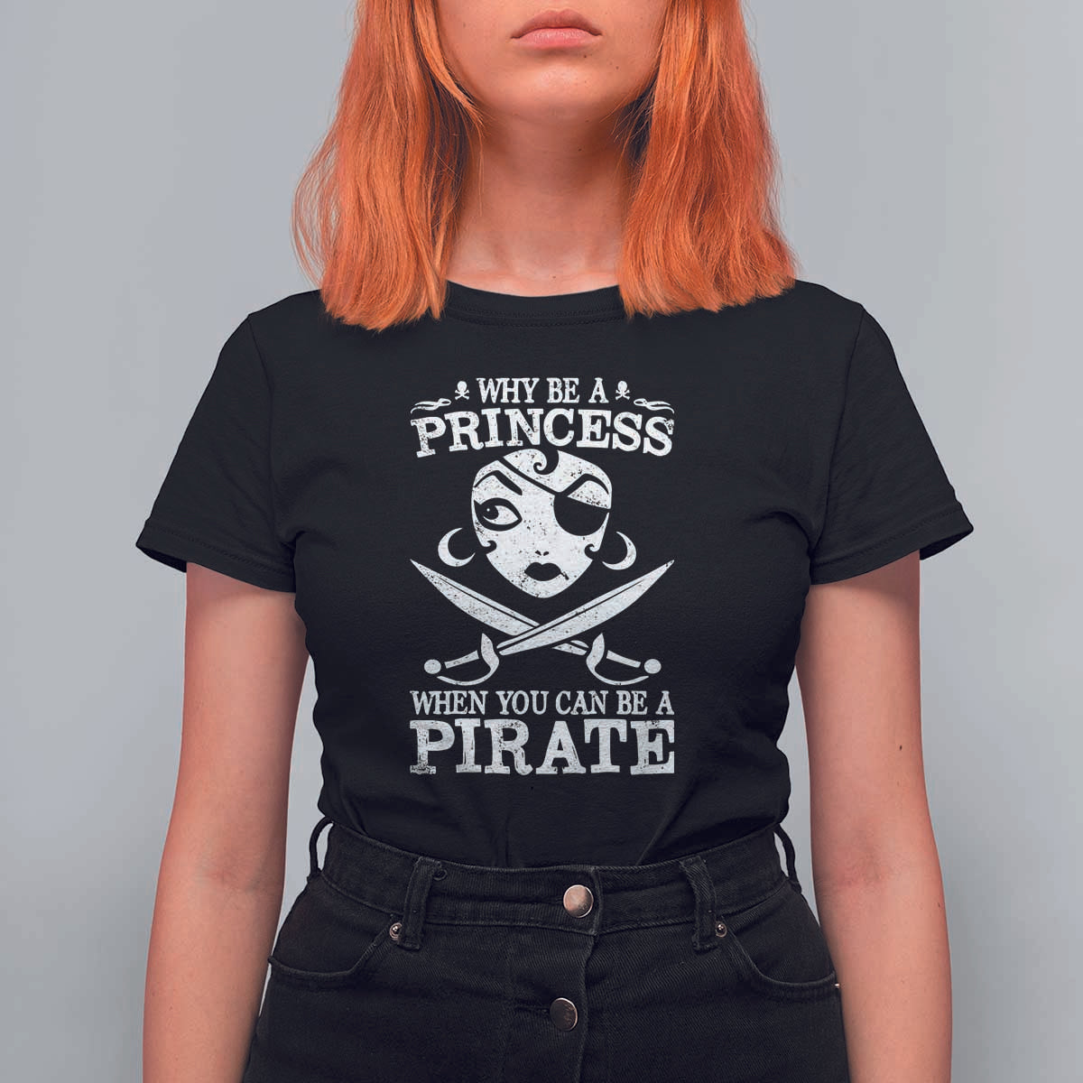 Funny Why Be A Princess When You Can Be A Pirate T Shirt For Women - Wonder Print Shop