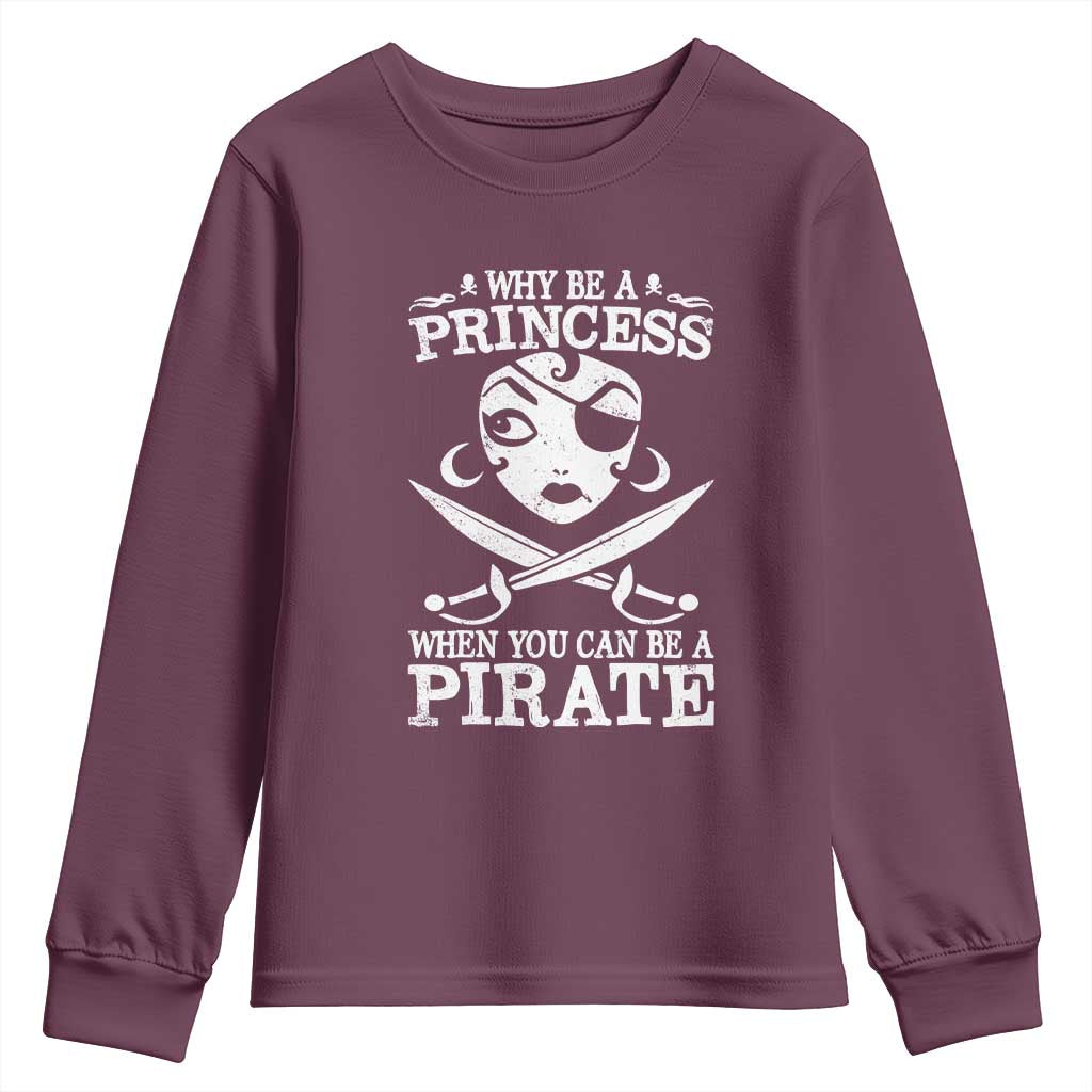 Funny Why Be A Princess When You Can Be A Pirate Youth Sweatshirt