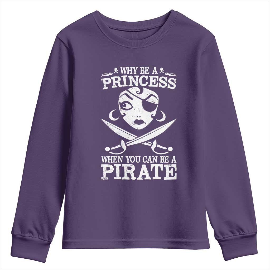 Funny Why Be A Princess When You Can Be A Pirate Youth Sweatshirt