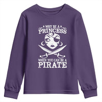 Funny Why Be A Princess When You Can Be A Pirate Youth Sweatshirt