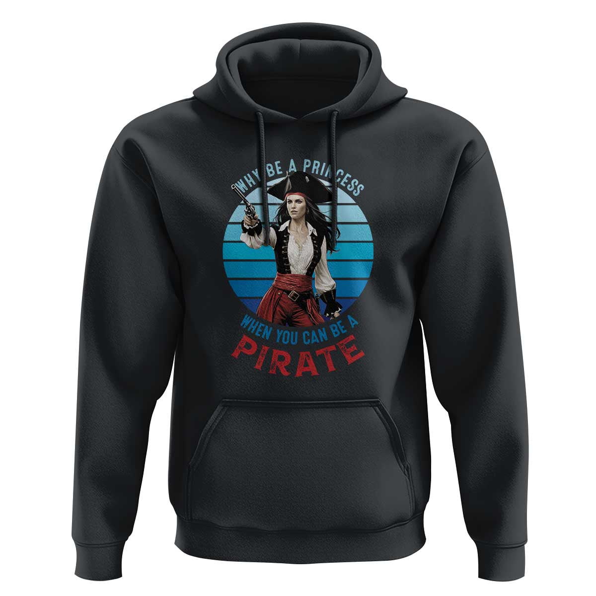 Funny Pirate Hoodie Why Be A Princess When You Can Be A Pirate Retro