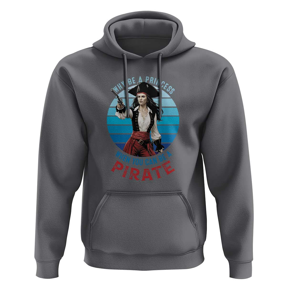 Funny Pirate Hoodie Why Be A Princess When You Can Be A Pirate Retro