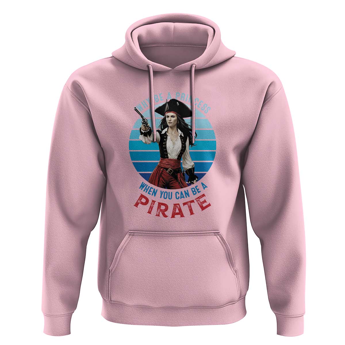Funny Pirate Hoodie Why Be A Princess When You Can Be A Pirate Retro