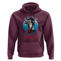 Funny Pirate Hoodie Why Be A Princess When You Can Be A Pirate Retro