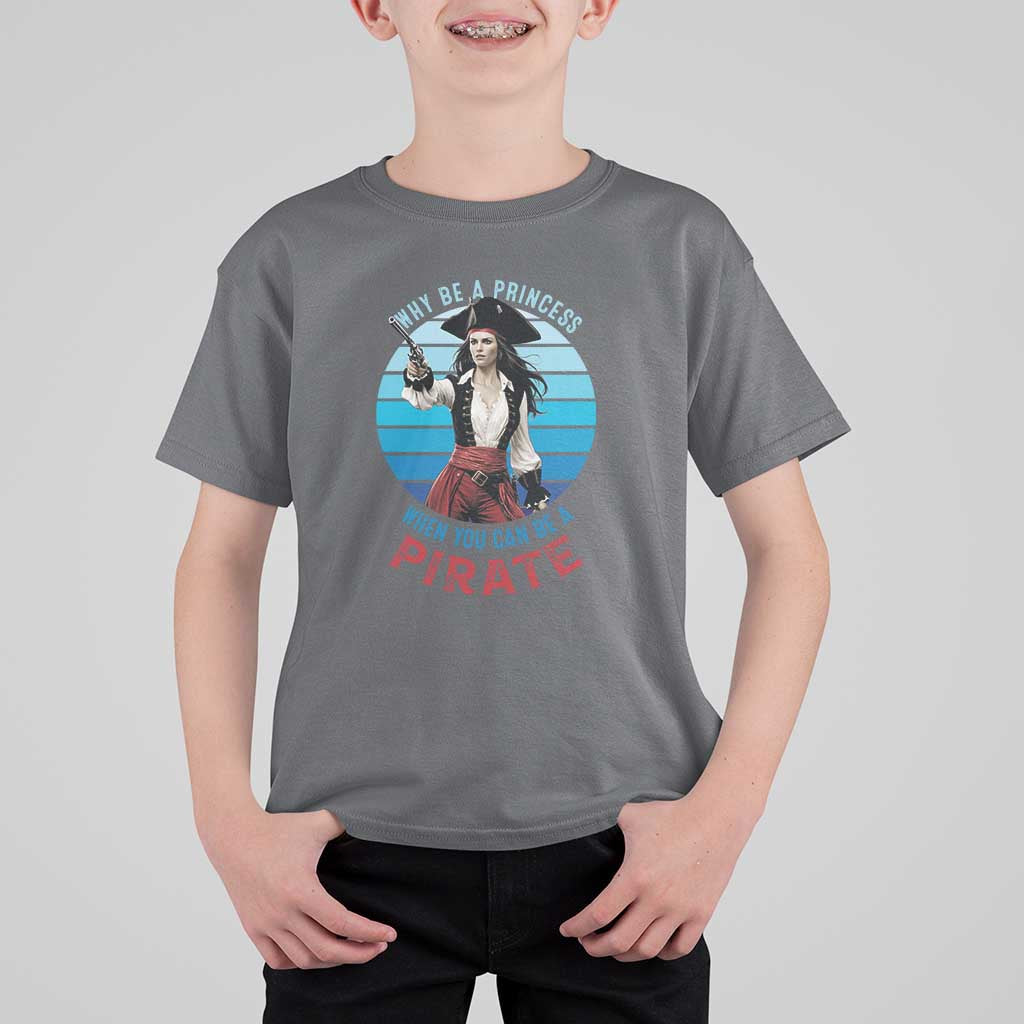 Funny Pirate T Shirt For Kid Why Be A Princess When You Can Be A Pirate Retro