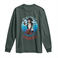 Funny Pirate Long Sleeve Shirt Why Be A Princess When You Can Be A Pirate Retro