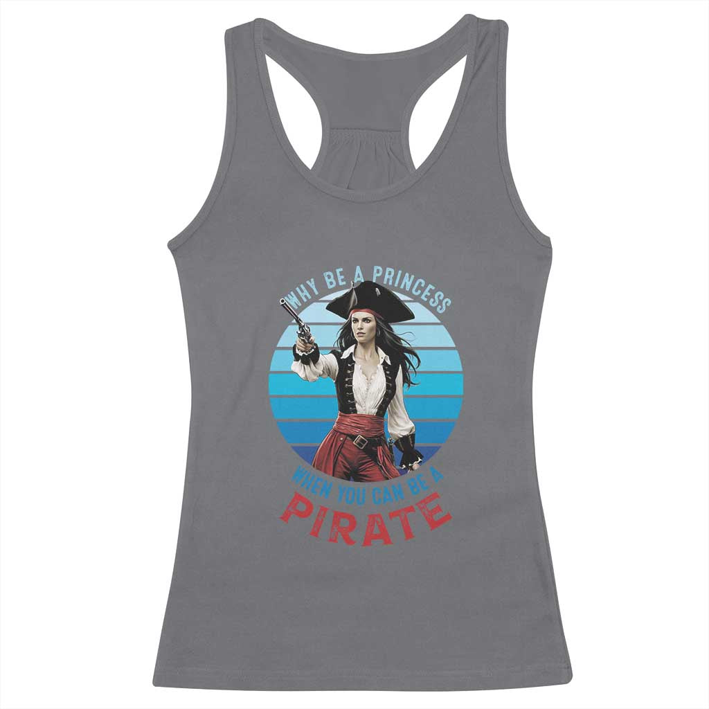 Funny Pirate Racerback Tank Top Why Be A Princess When You Can Be A Pirate Retro