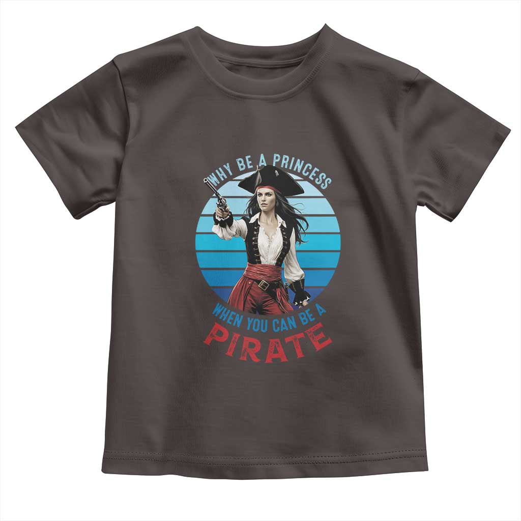 Funny Pirate Toddler T Shirt Why Be A Princess When You Can Be A Pirate Retro