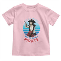 Funny Pirate Toddler T Shirt Why Be A Princess When You Can Be A Pirate Retro