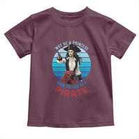 Funny Pirate Toddler T Shirt Why Be A Princess When You Can Be A Pirate Retro