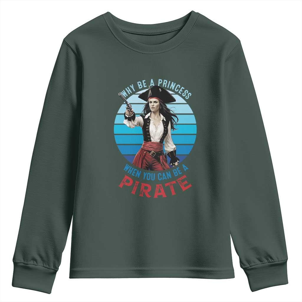 Funny Pirate Youth Sweatshirt Why Be A Princess When You Can Be A Pirate Retro