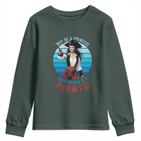 Funny Pirate Youth Sweatshirt Why Be A Princess When You Can Be A Pirate Retro