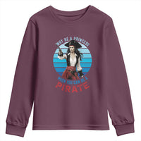 Funny Pirate Youth Sweatshirt Why Be A Princess When You Can Be A Pirate Retro