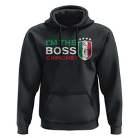 Funny Italian Hoodie I'm The Boss Capiche
