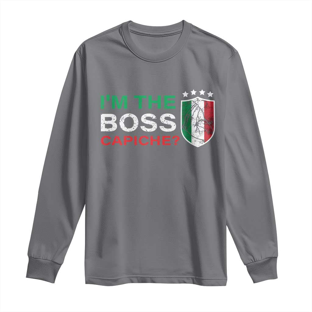 Funny Italian Long Sleeve Shirt I'm The Boss Capiche