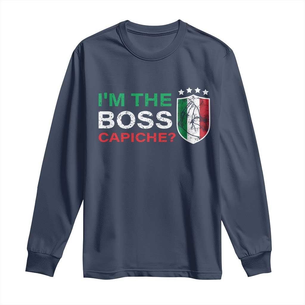 Funny Italian Long Sleeve Shirt I'm The Boss Capiche