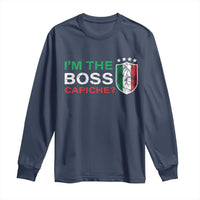 Funny Italian Long Sleeve Shirt I'm The Boss Capiche