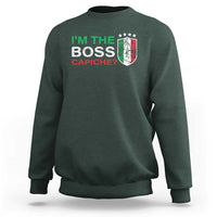 Funny Italian Sweatshirt I'm The Boss Capiche