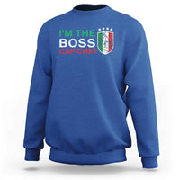 Funny Italian Sweatshirt I'm The Boss Capiche