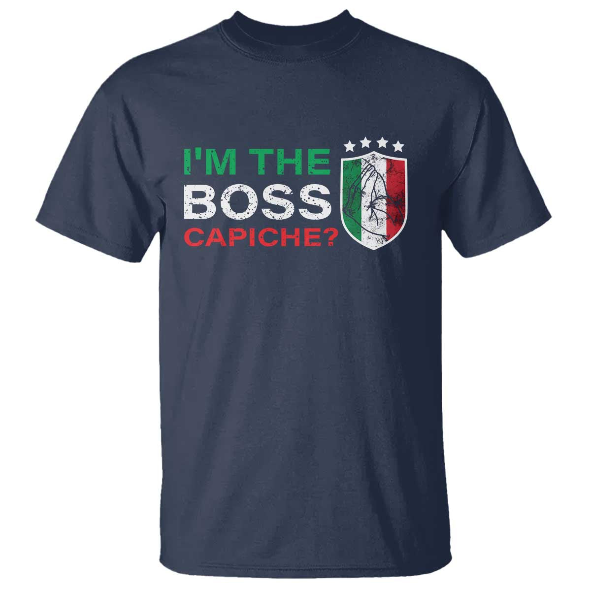 Funny Italian T Shirt I'm The Boss Capiche - Wonder Print Shop