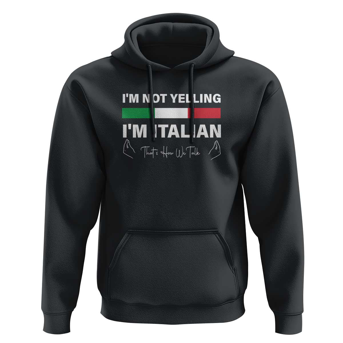 Funny Italian Hoodie I'm Not Yelling I'm Italian