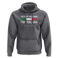 Funny Italian Hoodie I'm Not Yelling I'm Italian