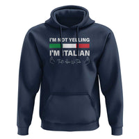 Funny Italian Hoodie I'm Not Yelling I'm Italian