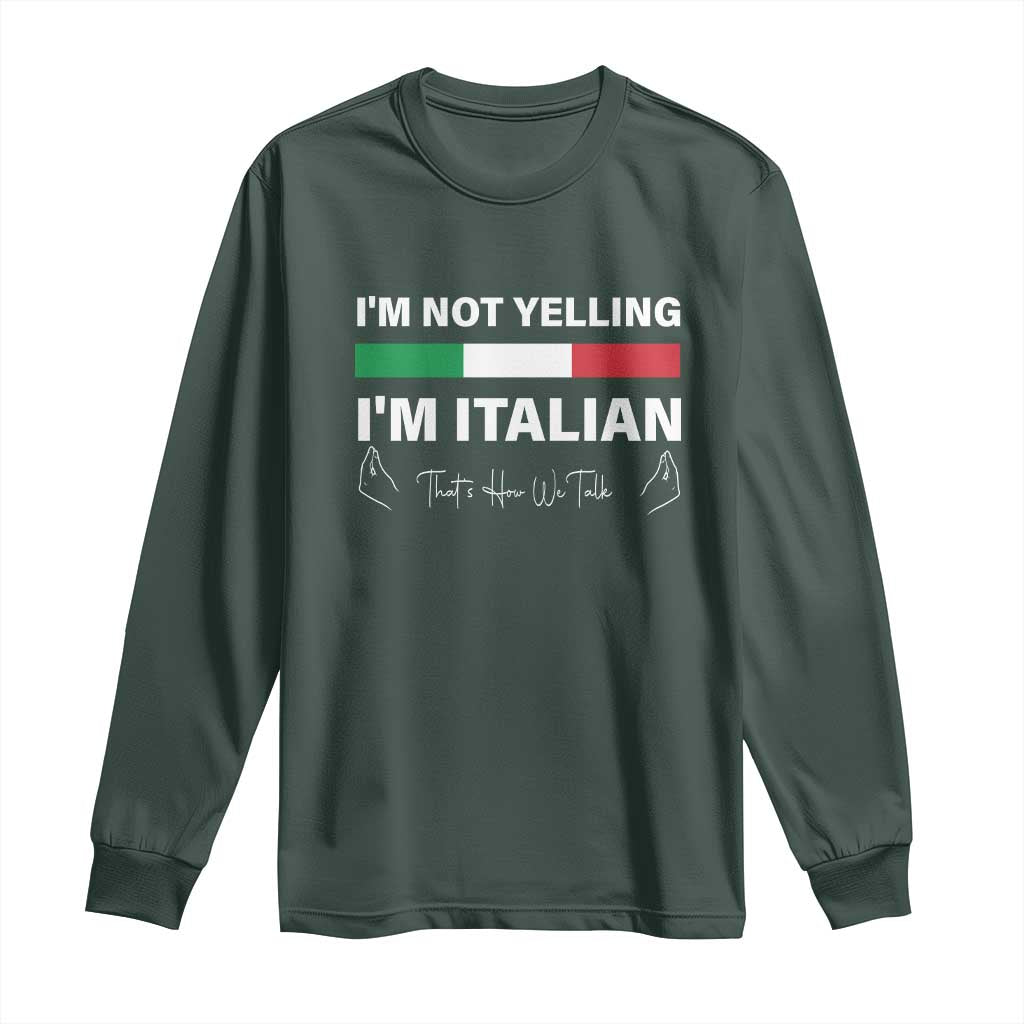 Funny Italian Long Sleeve Shirt I'm Not Yelling I'm Italian